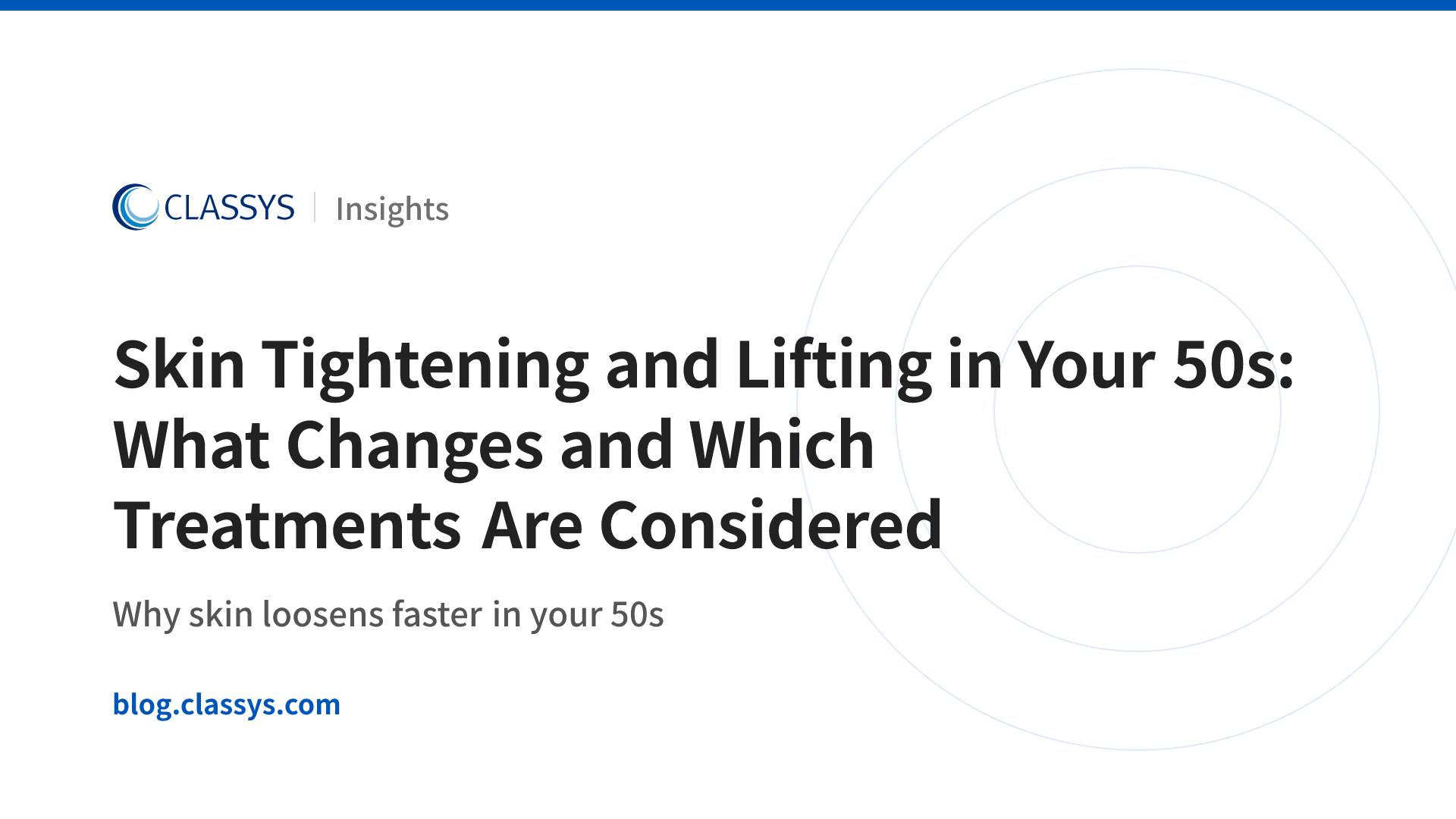 Skin Tightening and Lifting in Your 50s: What Changes and Which Treatments Are Considered
